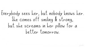 ... and strong, but she screams in her pillow for a better tomorrow