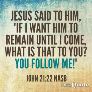 , Jesus Walks, 21 22 Nasb, Eye Forward, Bible Verses, Following Jesus ...