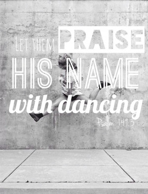 ... Dance Quotes Sayings, Psalm 149:3, Praise Dance Art, Psalms 1493