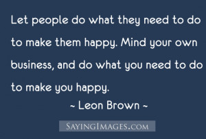 ... Make You Happy: Quote About Do What You Need To Do To Make You Happy