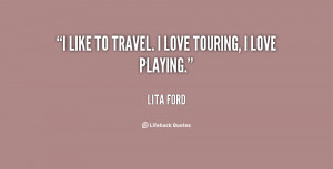 quote-Lita-Ford-i-like-to-travel-i-love-touring-85969.png