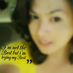 Quotes Picture: i'm not the best but i'm trying my best