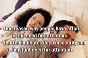 One Reason Why People Have Affairs Is The Need For Attention. It Often ...