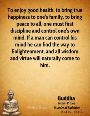 Buddha - To enjoy good health, to bring true happiness to one's family ...