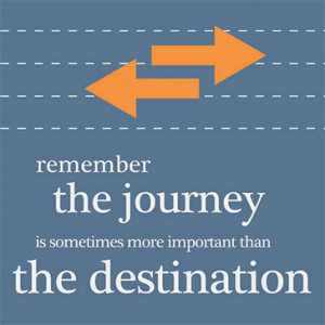 The Journey Is More Important Than The Destination – Are You Proud ...