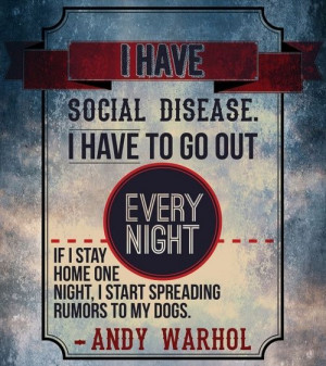 ... stay home one night, I start spreading rumors to my dogs - Andy Warhol