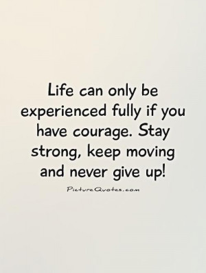 Never Give Up Quotes Stay Strong Quotes Experience Quotes