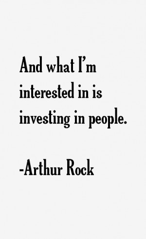 Arthur Rock Quotes
