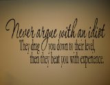 Never Argue With An Idiot Funny Quote/Sayings Wall Decals