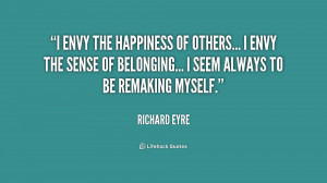 quote-Richard-Eyre-i-envy-the-happiness-of-others-i-157891.png