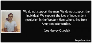 ... Hemisphere, free from American intervention. - Lee Harvey Oswald