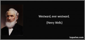 More Henry Wells Quotes