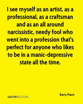 Barry Mann - I see myself as an artist, as a professional, as a ...