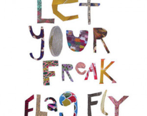 Let your freak flag fly Quote print on paper ...