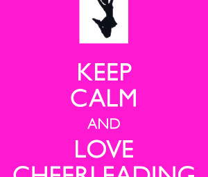 Keep Calm And Love Cheerleading . We have many Cheer Quotes images ...
