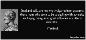 evil... are not what vulgar opinion accounts them; many who seem to ...