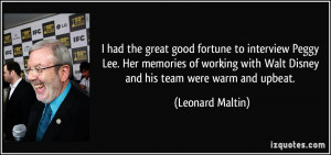 ... with Walt Disney and his team were warm and upbeat. - Leonard Maltin