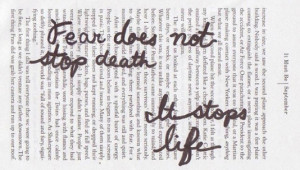 Fear doesn not stop death. It stops life.
