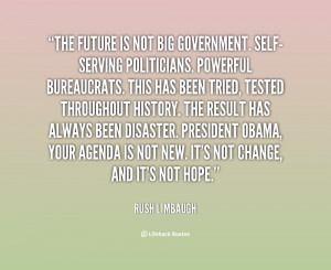 quote-Rush-Limbaugh-the-future-is-not-big-government-self-serving ...