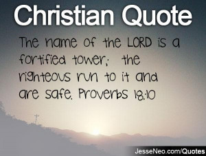 The name of the LORD is a fortified tower; the righteous run to it and ...