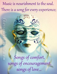 Music is nourishment to the soul. There is a song for every experience ...