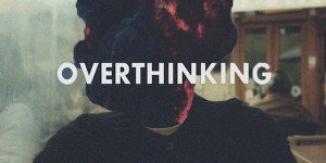 overthinking.jpg