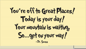 ... is your day! Your mountain is waiting. So … get on your way