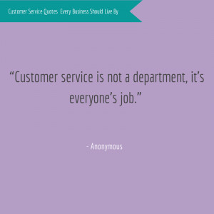 Customer service is not a department, it’s everyone’s job ...