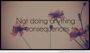 consequences_quote_photo-450744.jpg?i