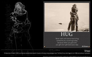 ... hug someone you could hug today because when you give one you get one