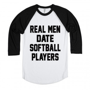 Real Men Date Softball Players