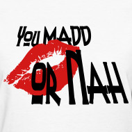 Design ~ You Mad or Nah