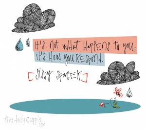 It 39 S Not What Happens To You How Respond Quot Sissy