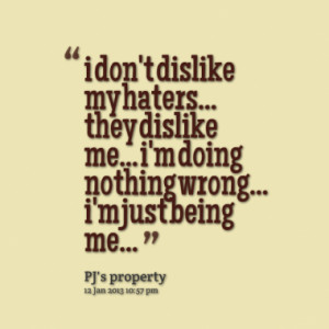 dislike my haters they dislike me i m doing nothing wrong i m just ...