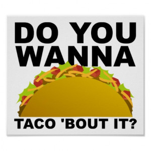 Wanna Taco 'Bout It Funny Poster