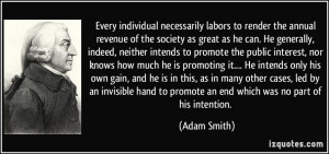 ... invisible hand to promote an end which was no part of his intention