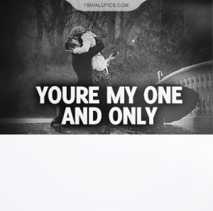 Your My One and Only Quotes
