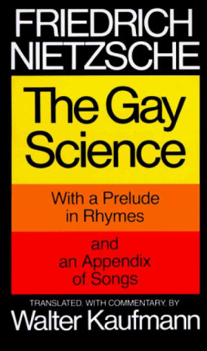 Science Books - The Gay Science: With a Prelude in Rhymes and an ...