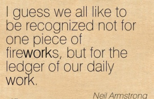work-quote-by-neil-armstrong-i-guess-we-all-like-to-be-recognized-not ...