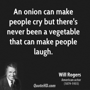 An onion can make people cry but there's never been a vegetable that ...