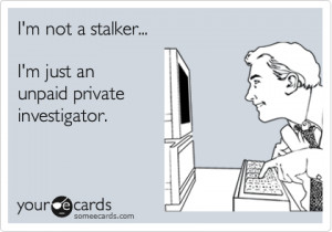 ... an unpaid private investigator. / Cry For Help Ecard / someecards.com