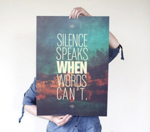Silence speaks when words don't
