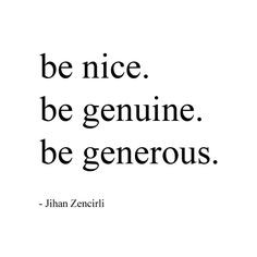 Words to live by ...Be Nice. Be Kind. Be Generous. #quotes #words # ...