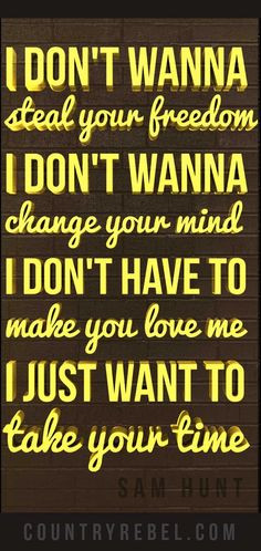 Sam Hunt Take Your Time Lyrics Quote and Country Music Video Youtube ...