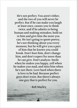 ... Guys, Bob Marley Quotes, Not Perfect, Love Quotes, True Stories