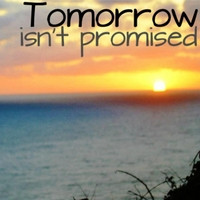 Home > Sam Evans > Tomorrow Isn't Promised