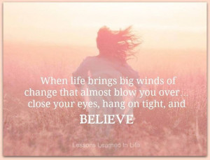 Quote winds of change. Believe.