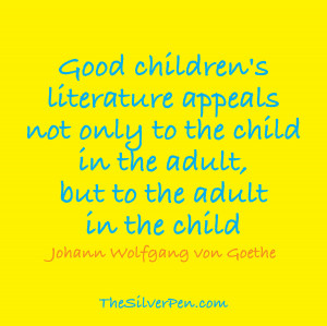 ... Tagged With: children's literature quote , Johann Wolfgang Von Goethe