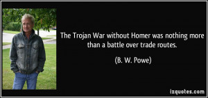 The Trojan War without Homer was nothing more than a battle over trade ...