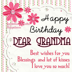 Happy birthday dear Grandma. Best wishes for you, Blessings and lot of ...